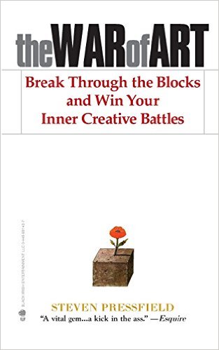 The War of Art Break Through the Blocks and Win Your Inner Creative Battles by Steven Pressfield